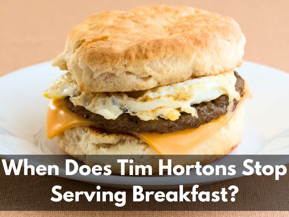 When Does Tim Hortons Stop Serving Breakfast? Find Out!